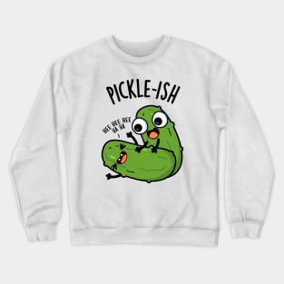 Picklish Ticklish Funny Pickle Puns Crewneck Sweatshirt